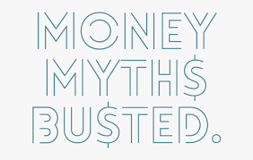 7 Money Myths , Busted.